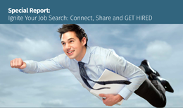 Ignite Your Job Search: Connect, Share and Get Hired