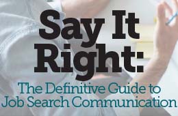 Say It Right: The Definitive Guide to Job Search Communication