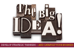 The Big Idea: Develop Strategic Thinkers -- and Catapult Your Business