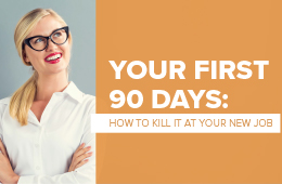 Your First 90 Days: How to Kill It at Your New Job