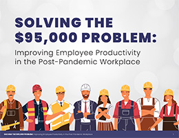 SOLVING THE $95,000 PROBLEM: Improving Employee Productivity in the Post-Pandemic Workplace