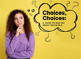 Choices, Choices: A Guide to Making Great Decisions 