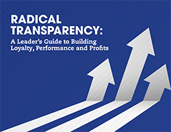 Radical Transparency: A Leader’s Guide to Building Loyalty, Performance and Profits