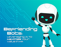 Befriending Bots: Leveraging AI To Maximize Your Value in HR