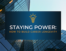 Staying Power: How To Build Career Longevity