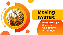 Moving FASTER: Using Strategic Speed for Competitive Advantage
