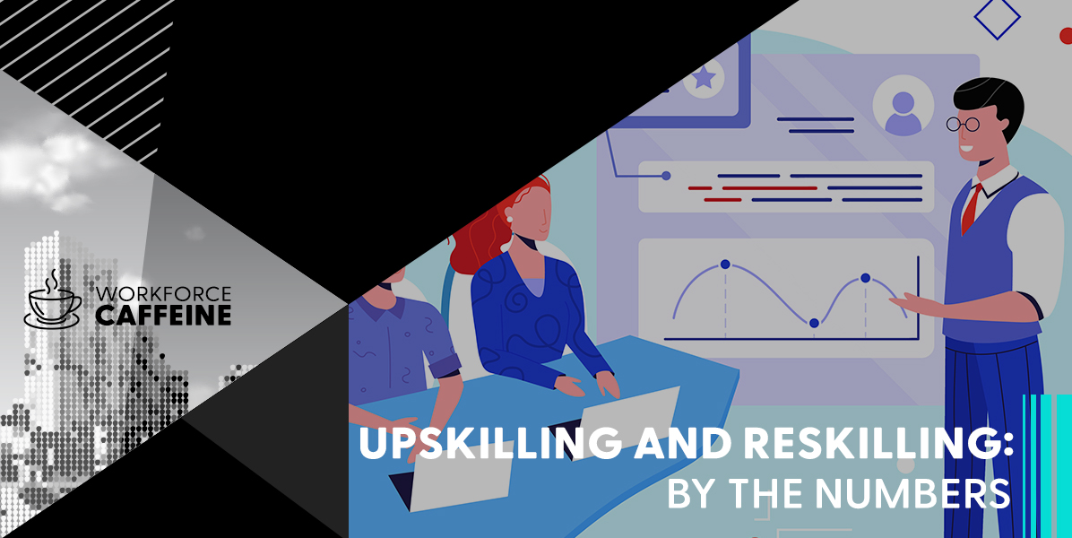 Upskilling and Reskilling: By the Numbers