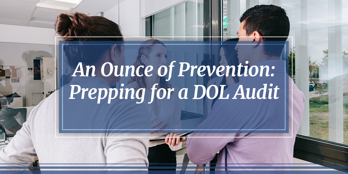 An Ounce of Prevention: Prepping for a DOL Audit