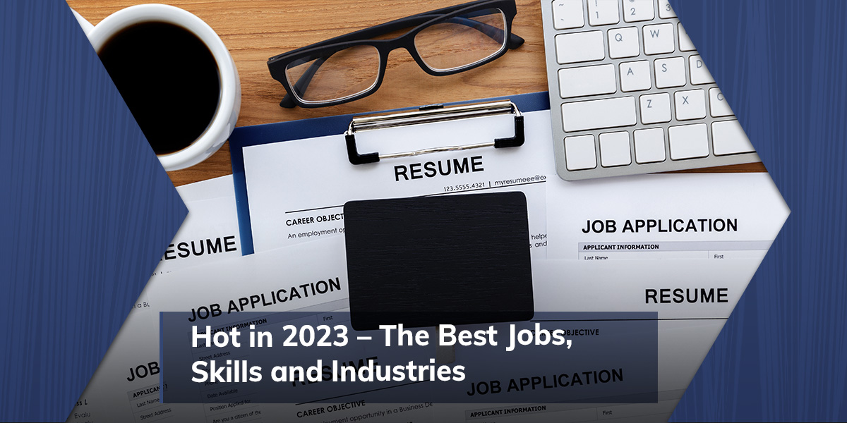 Hot in 2023 - The Best Jobs, Skills and Industries 