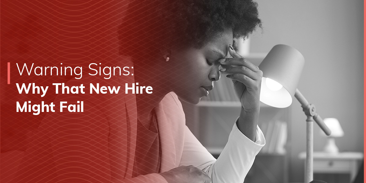Warning Signs: Why That New Hire Might Fail