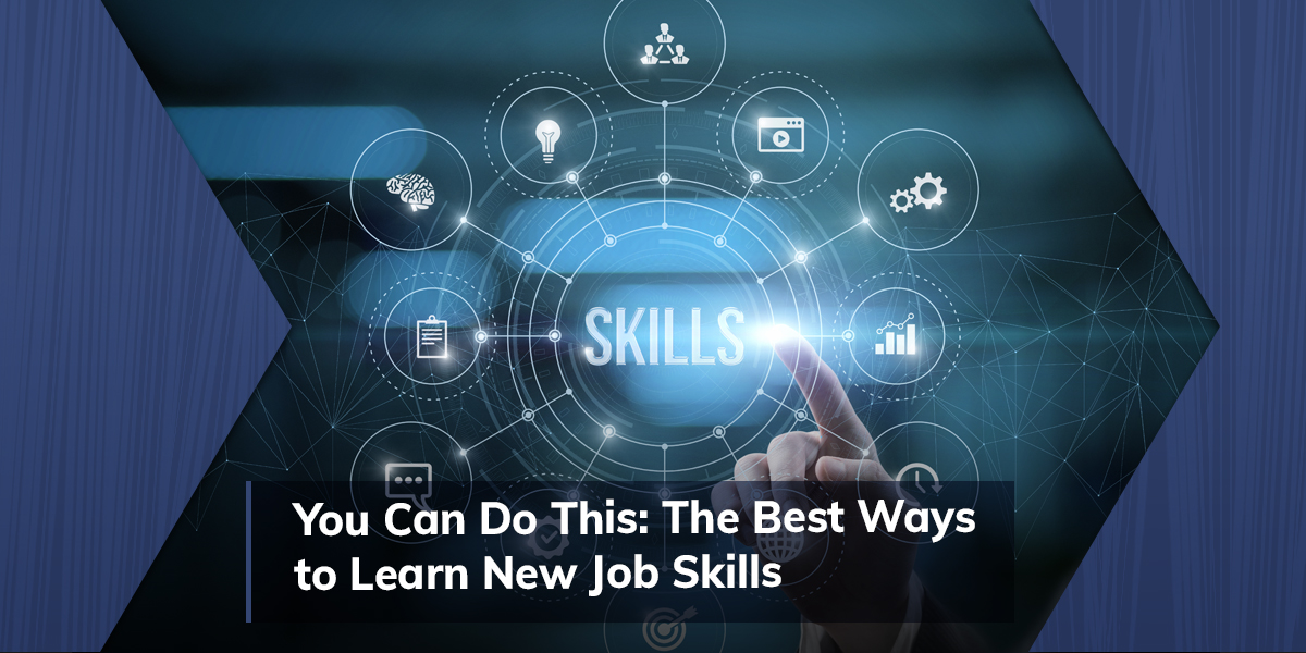 You Can Do This: The Best Ways to Learn New Job Skills