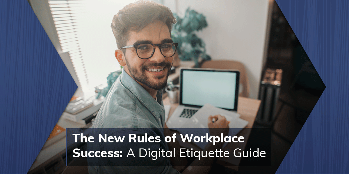 The New Rules of Workplace Success: A Digital Etiquette Guide