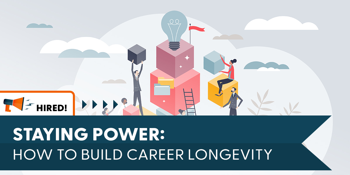 Staying Power: How To Build Career Longevity