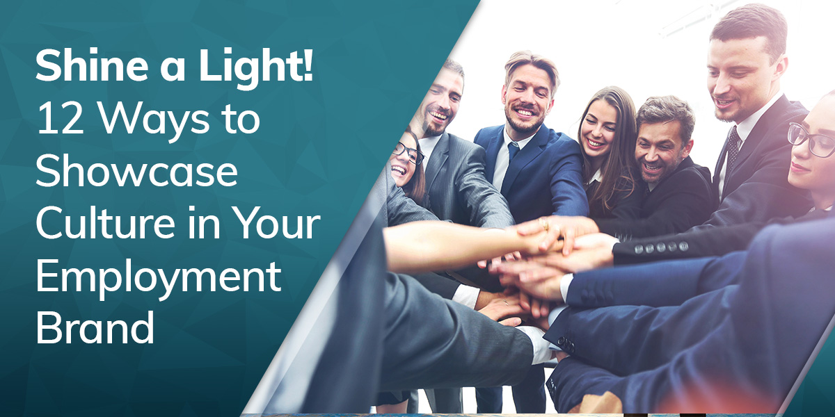 Shine a Light! 12 Ways to Showcase Culture in Your Employment Brand