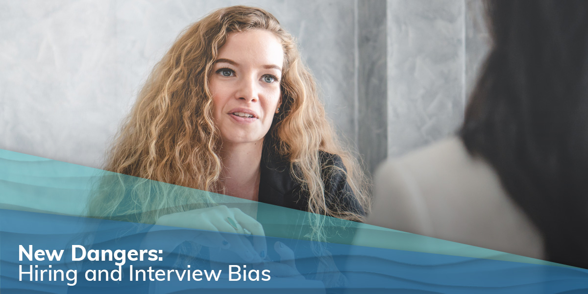 New Dangers: Hiring and Interview Bias 