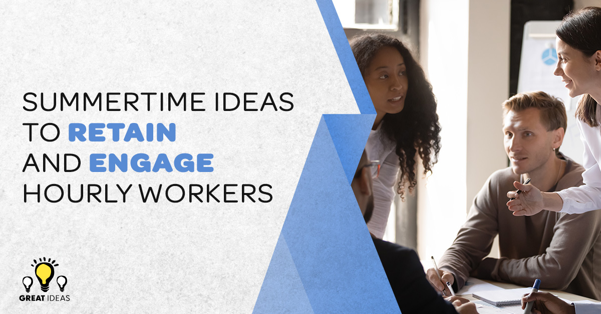 Summertime Ideas To Retain and Engage Hourly Workers