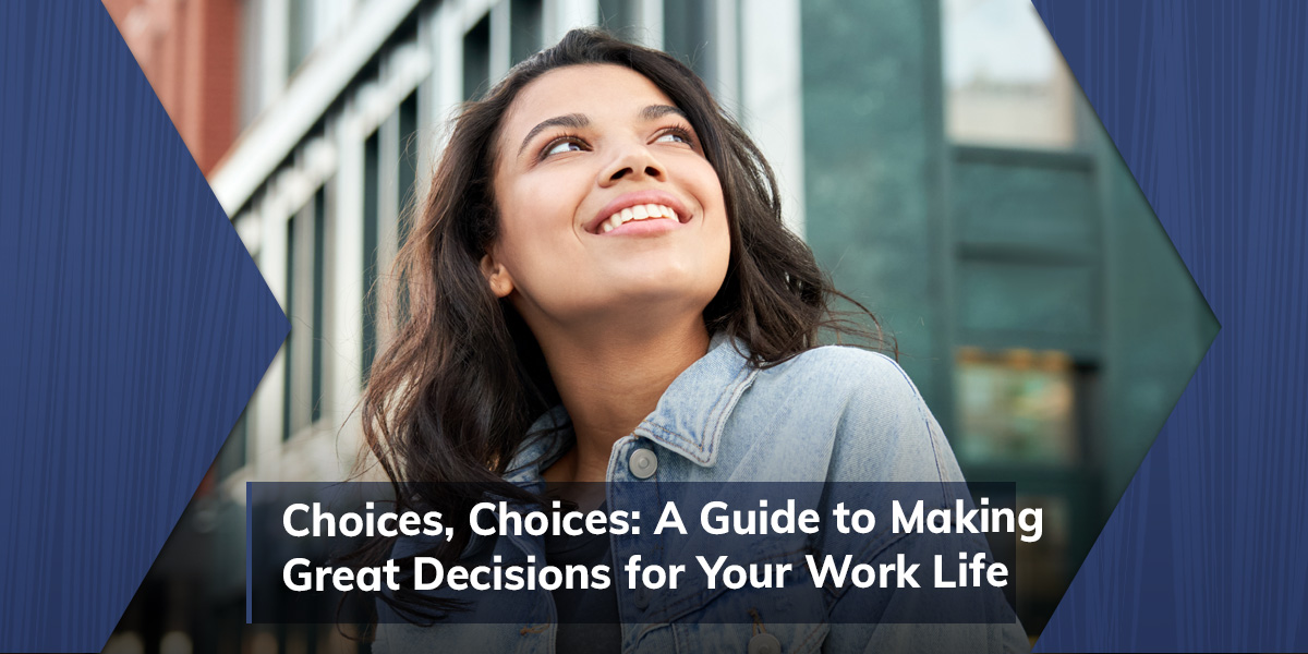 Choices, Choices: A Guide to Making Great Decisions 