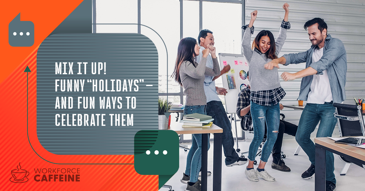 Mix It Up! Funny “Holidays” – and Fun Ways to Celebrate Them