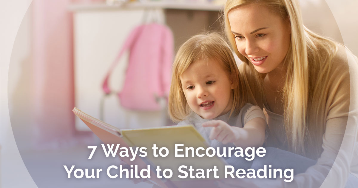 7 Ways to Encourage Your Child to Start Reading 