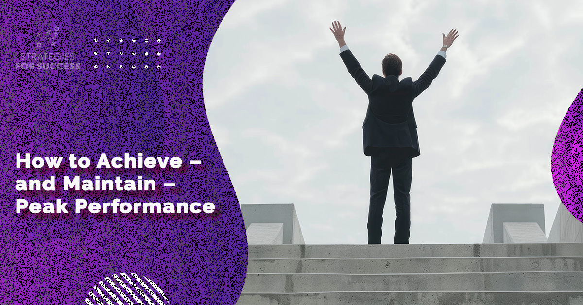 How to Achieve – and Maintain – Peak Performance