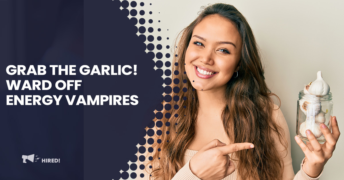 Grab the Garlic! Ward Off Energy Vampires