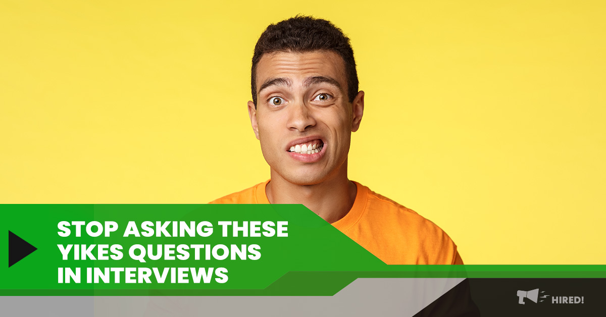 Stop Asking These YIKES Questions in Interviews