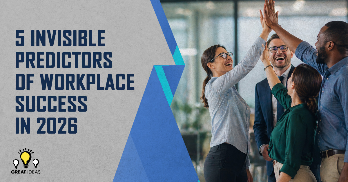 5 Invisible Predictors of Workplace Success in 2026