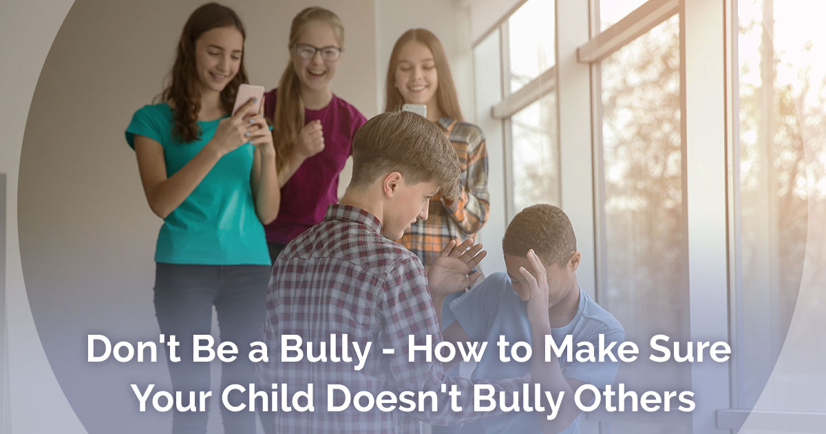 Don't Be a Bully: How to Make Sure Your Child Doesn't Bully Others 