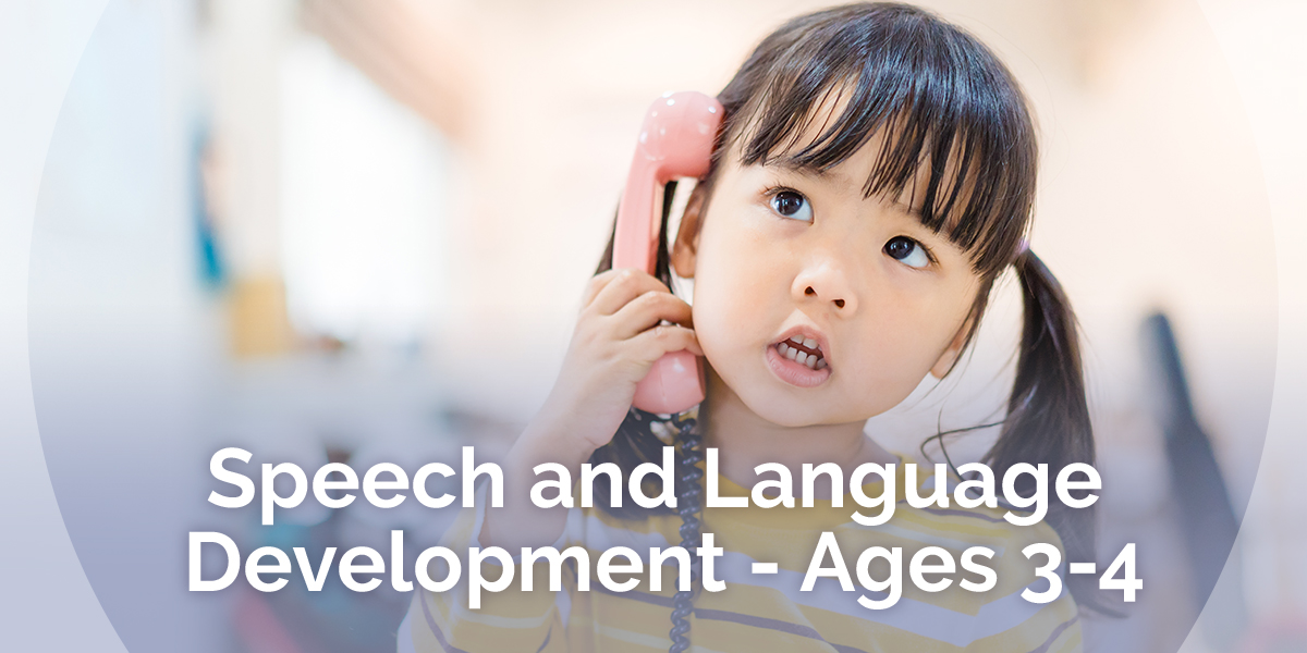 Speech and Language Development for 3- 4 Year Olds