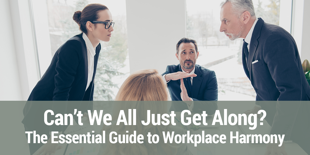Can't We All Just Get Along? The Essential Guide to Workplace Harmony