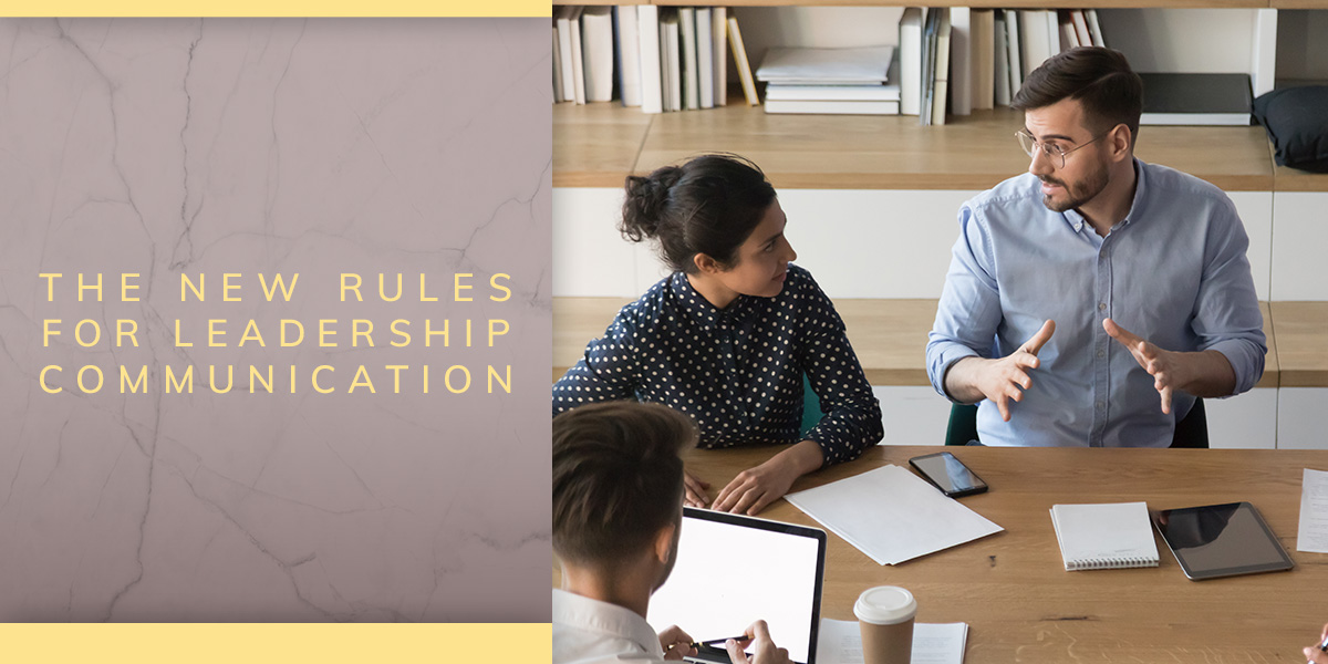 The New Rules for Leadership Communication
