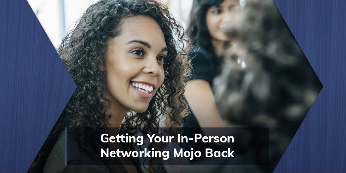 Getting Your In-Person Networking Mojo Back