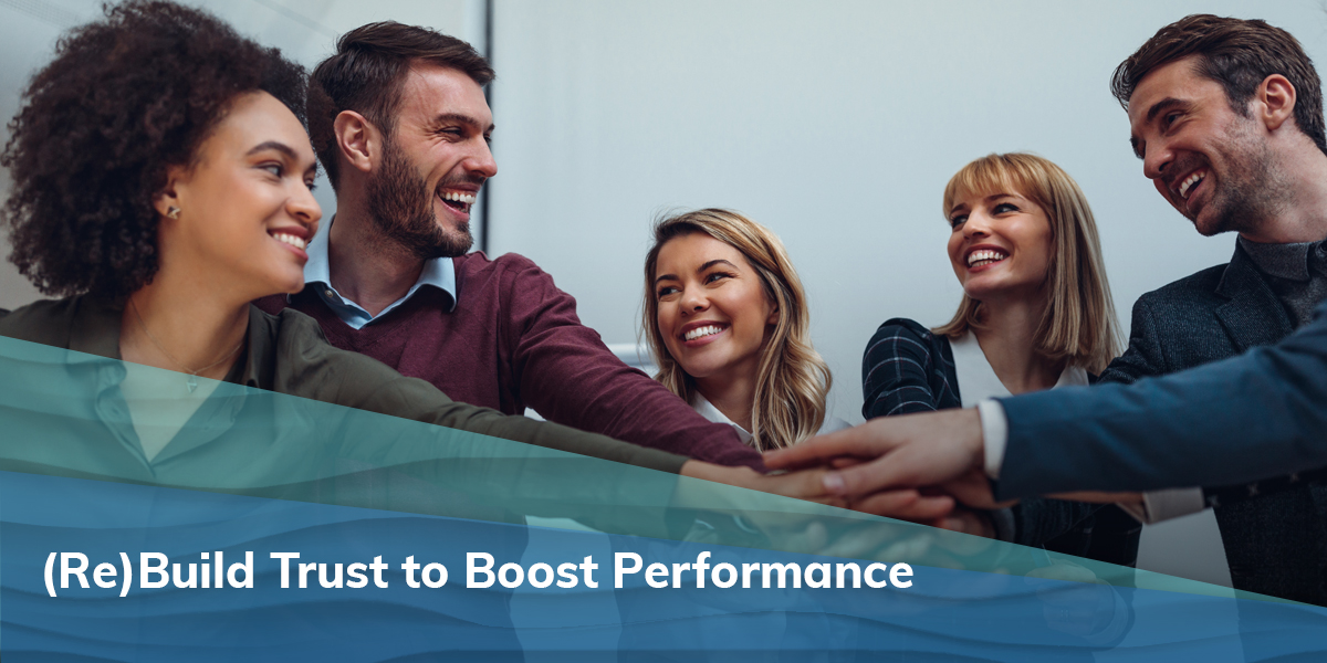 (Re)Build Trust to Boost Performance 