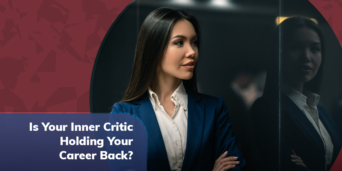 Is Your Inner Critic Holding Your Career Back?