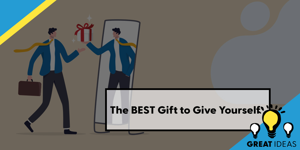 The BEST Gift to Give Yourself