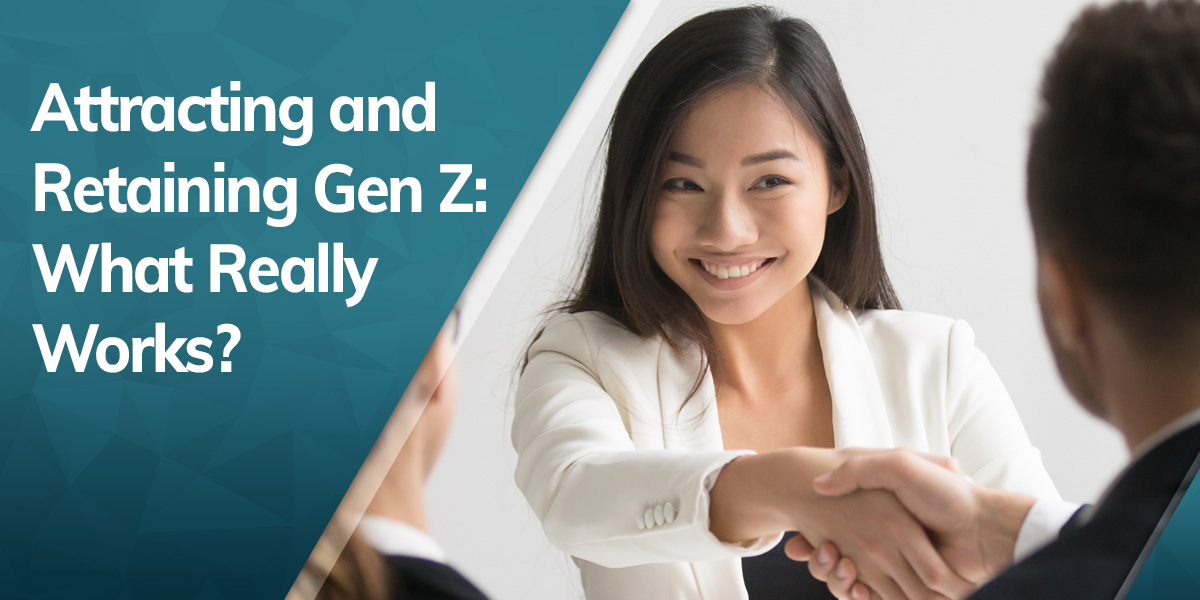 What does it take to attract and retain Gen Z?