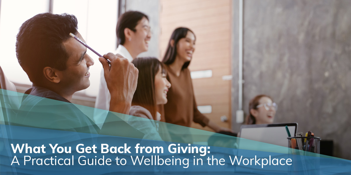 What You Get Back From Giving: A Practical Guide to Well-being in the Workplace 