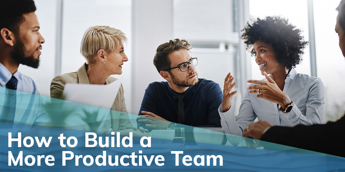Build a More Productive Team!
