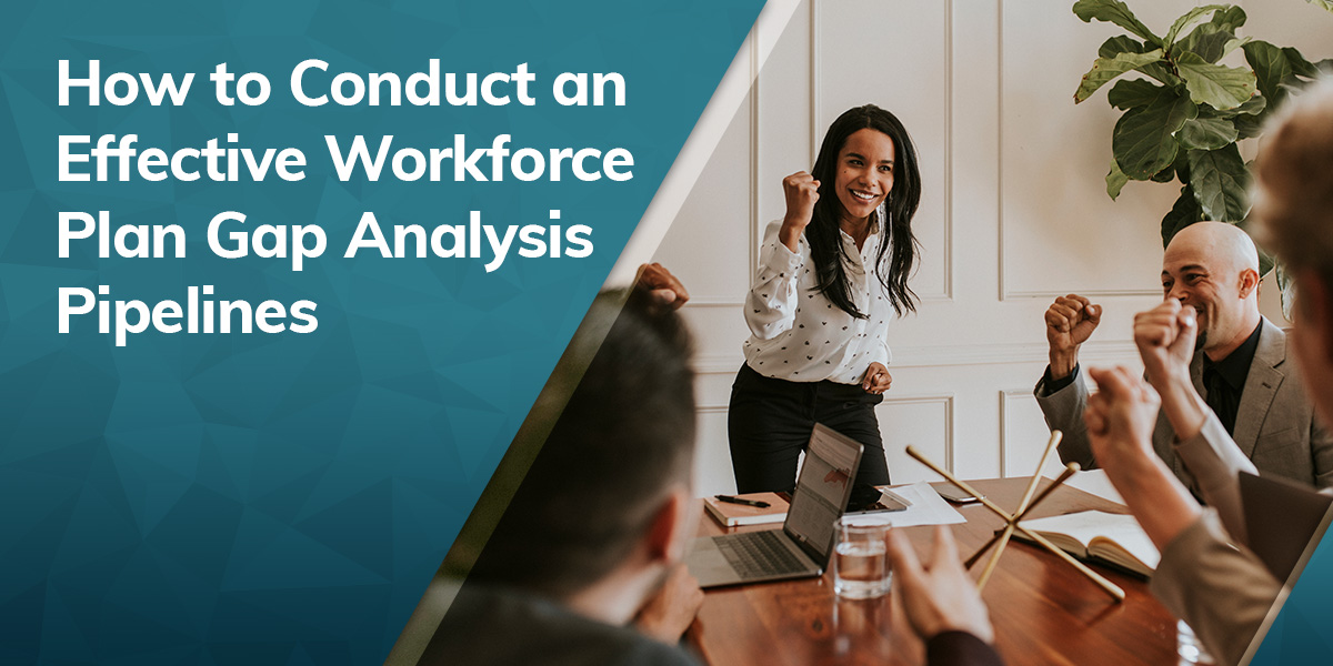 How to Conduct Effective Workforce Plan Gap Analysis Pipelines  