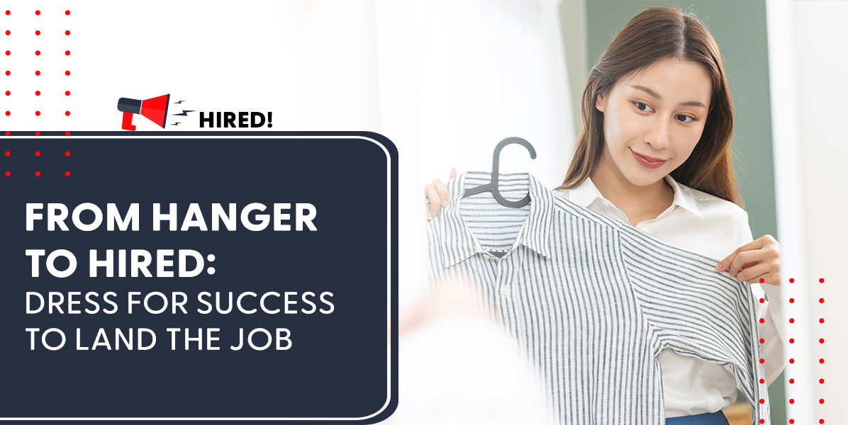 From Hanger to Hired: Dress for Success to Land the Job