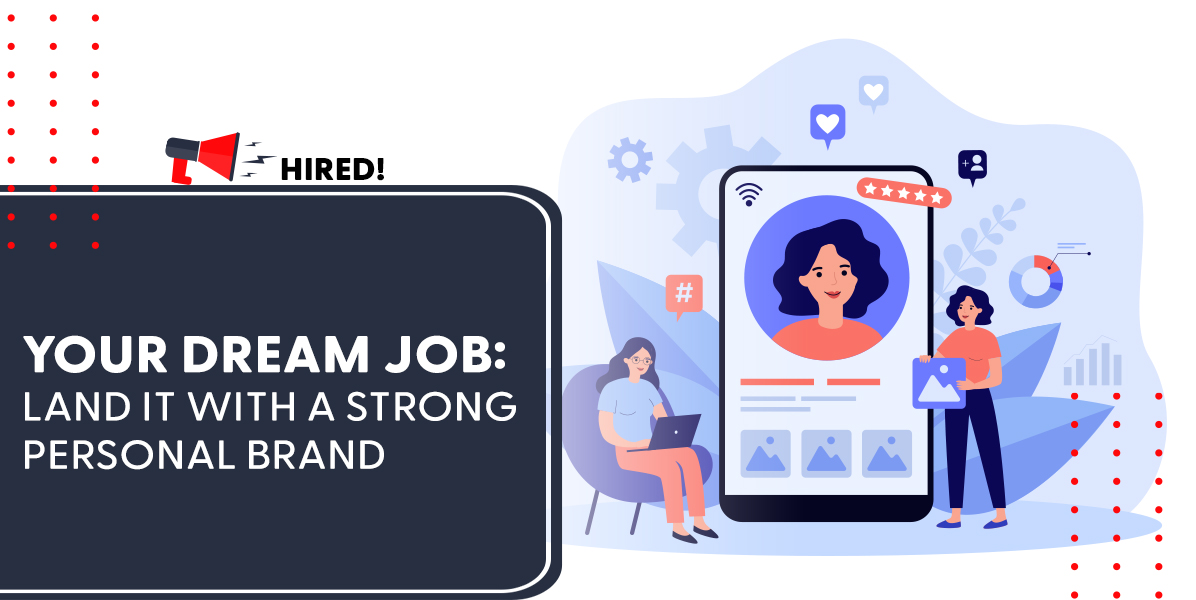 Your Dream Job: Land It With a Strong Personal Brand