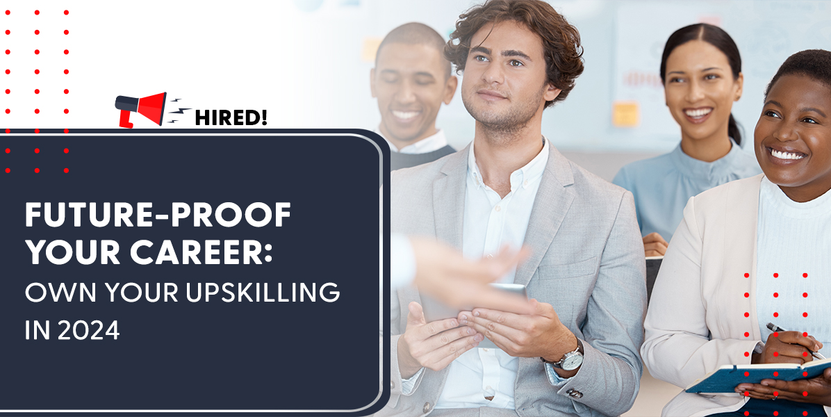 Future-Proof Your Career: Own Your Upskilling in 2024