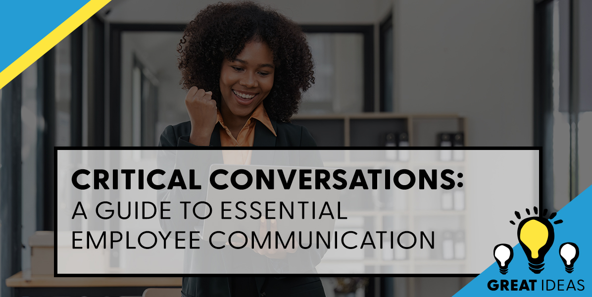 Critical Conversations: A Guide to Essential Employee Communication