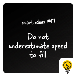 SMART IDEAS #17: Do not underestimate speed to fill