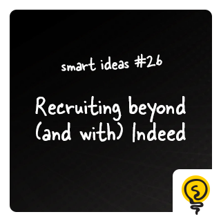 SMART IDEAS #26: Recruiting beyond (and with) Indeed