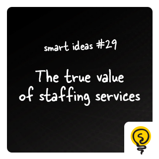 SMART IDEA #29: What is the value of staffing