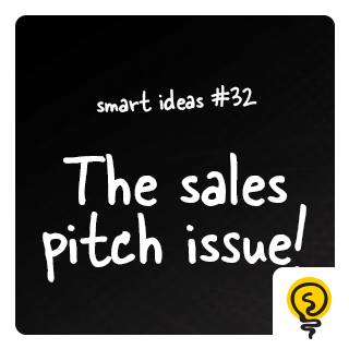 SMART IDEAS #32: The sales pitch issue!
