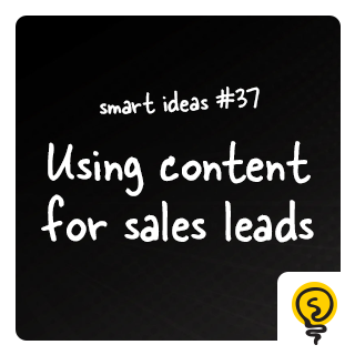 SMART IDEA #37: Using content for sales leads