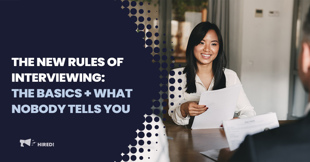 The New Rules of Interviewing: The Basics + What Nobody Tells You
