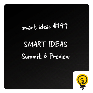 SMART IDEA #149: SMART IDEAS Summit 6 Preview